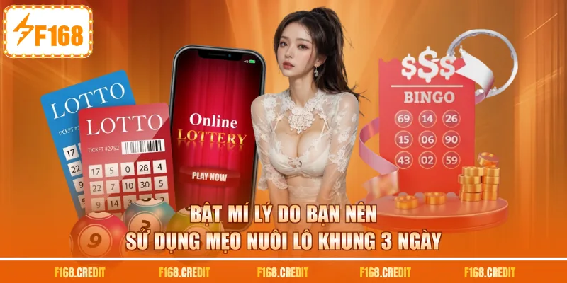 Bật mí lý do bạn nên sử dụng mẹo nuôi lô khung 3 ngày