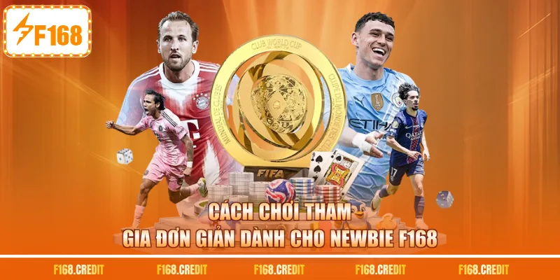 Cách chơi tham gia đơn giản dành cho newbie F168