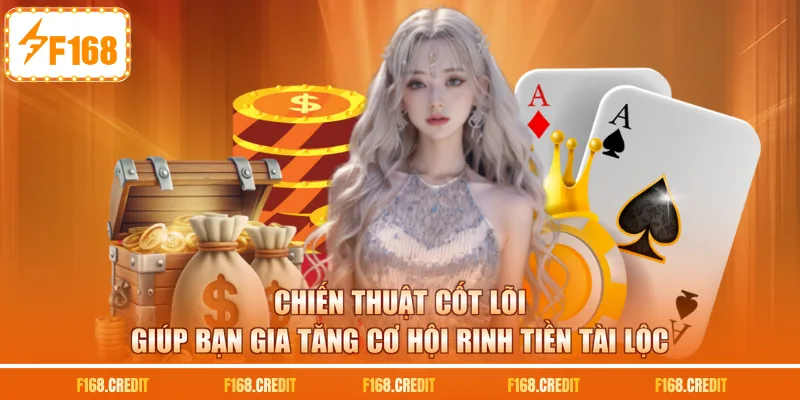 Chiến thuật cốt lõi giúp bạn gia tăng cơ hội rinh tiền tài lộc