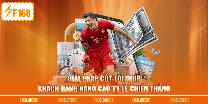 Giải pháp cốt lõi giúp khách hàng nâng cao tỷ lệ chiến thắng