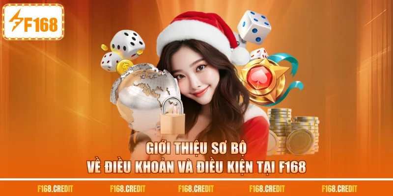 Giới thiệu sơ bộ về điều khoản và điều kiện tại F168