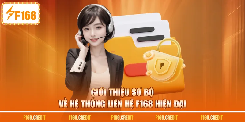 Giới thiệu sơ bộ về hệ thống liên hệ F168 hiện đại