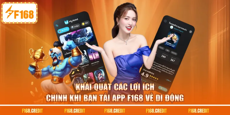 Khái quát các lợi ích chính khi bạn tải app F168 về di động