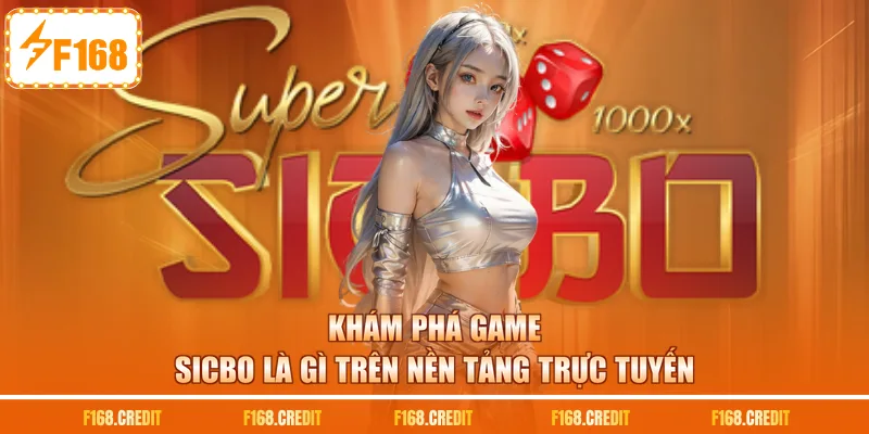 Khám phá game sicbo là gì trên nền tảng trực tuyến