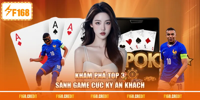 Khám phá top 3 sảnh game cực kỳ ăn khách