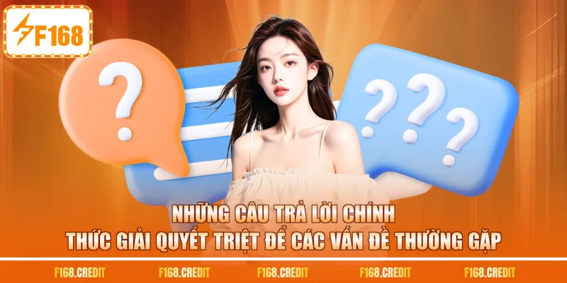 Những câu trả lời chính thức giải quyết triệt để các vấn đề thường gặp