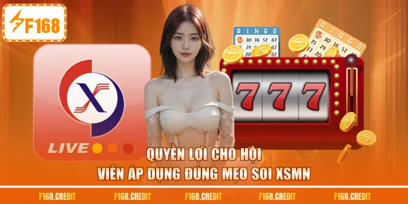 Quyền lợi cho hội viên áp dụng đúng mẹo soi XSMN