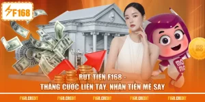 Rút Tiền F168 - Thắng Cược Liền Tay, Nhận Tiền Mê Say