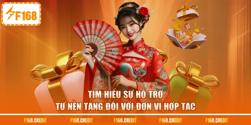 Tìm hiểu sự hỗ trợ từ nền tảng đối với đơn vị hợp tác