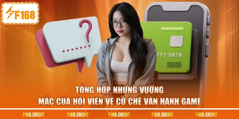 Tổng hợp những vướng mắc của hội viên về cơ chế vận hành game